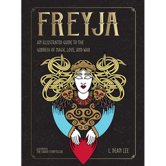 Freyja: An Illustrated Guide to the Goddess of Magic, Love, and War
