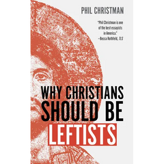 Why Christians Should Be Leftists