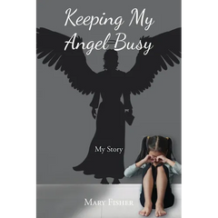 Keeping My Angel Busy: My Story