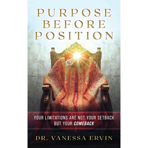 Purpose Before Position: Your Limitations Are Not Your Setback But Your Comeback