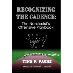 Recognize the Cadence - The Narcissist's Offensive Playbook