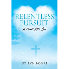 Relentless Pursuit: A Heart After God
