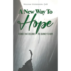A New Way To Hope: Stories That Describe The Journey To Hope