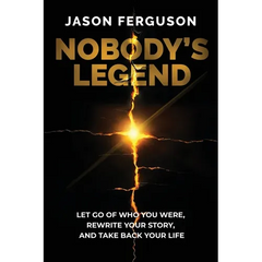 Nobody's Legend: Let Go of Who You Were, Rewrite Your Story, and Take Back Your Life