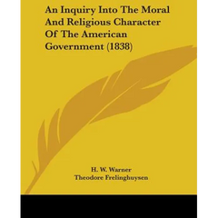 An Inquiry Into The Moral And Religious Character Of The American Government (1838)