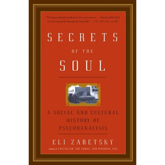 Secrets of the Soul: A Social and Cultural History of Psychoanalysis