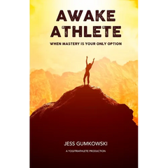 Awake Athlete: When mastery is your only option