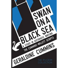 Swan on a Black Sea: A Study in Automatic Writing: The Cummins-Willett Scripts