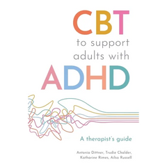 CBT to Support Adults with ADHD: A Therapist's Guide