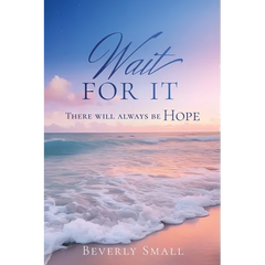 Wait for It: There will always be HOPE