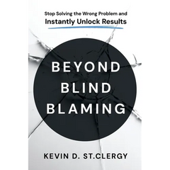 Beyond Blind Blaming: Stop Solving the Wrong Problem and Instantly Unlock Results
