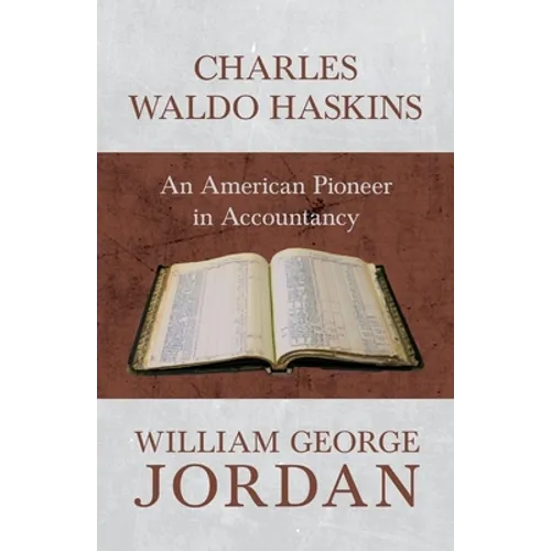 Charles Waldo Haskins - An American Pioneer in Accountancy
