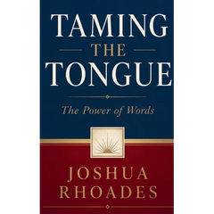 Taming the Tongue - The Power of Words