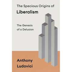 The Specious Origins of Liberalism