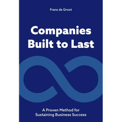 Companies Built to Last: A Proven Method for Sustaining Business Success