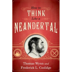 How to Think Like a Neandertal
