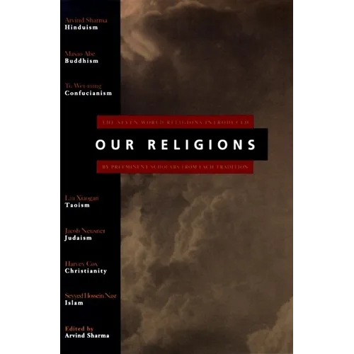 Our Religions: The Seven World Religions Introduced by Preeminent Scholars from Each Tradition