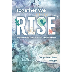 Together We RISE: Wellness & Resilience Framework