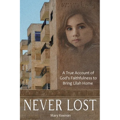 Never Lost: A True Account of God's Faithfulness to Bring Lilah Home.