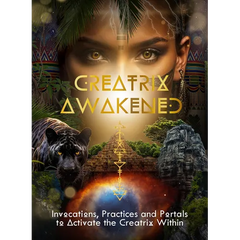 Creatrix Awakened Journal: Invocations, Practices and Portals to Activate the Creatrix Within