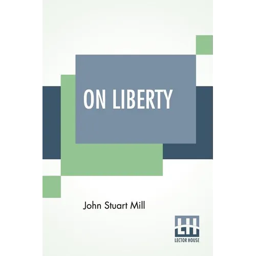 On Liberty: With An Introduction By W. L. Courtney