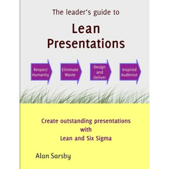 Lean Presentations: Create outstanding presentations using Lean Six Sigma