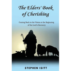 The Elders' Book of Cherishing: Coming Back to the Vision at the Beginning of the Lord's Recovery
