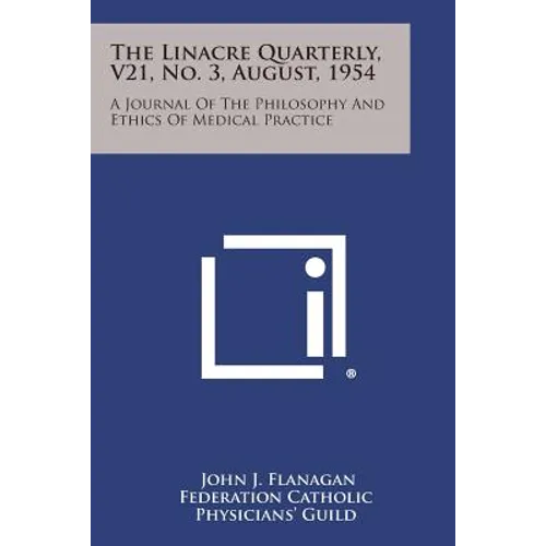 The Linacre Quarterly, V21, No. 3, August, 1954: A Journal of the Philosophy and Ethics of Medical Practice