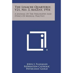 The Linacre Quarterly, V21, No. 3, August, 1954: A Journal of the Philosophy and Ethics of Medical Practice