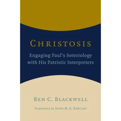 Christosis: Engaging Paul's Soteriology with His Patristic Interpreters