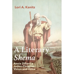 A Literary Shema: Annie Dillard's Judeo-Christian Vision and Voice