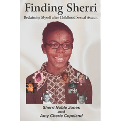 Finding Sherri: Reclaiming Myself after Childhood Sexual Assault