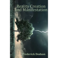 Reality Creation and Manifestation