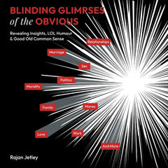 Blinding Glimpses of the Obvious: Revealing Insights, Lol Humour & Good Old Common Sense