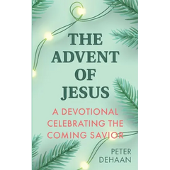 The Advent of Jesus: A Devotional Celebrating the Coming Savior