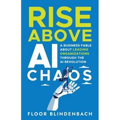 RISE Above AI Chaos: A Business Fable About Leading Organizations Through the AI Revolution