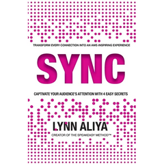 Sync: Transform Every Connection Into An Awe Inspiring Experience - Captivate Your Audience's Attention With 4 EASY Secrets