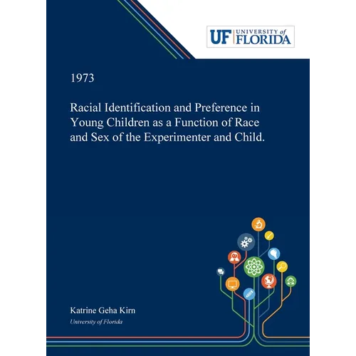 Racial Identification and Preference in Young Children as a Function of Race and Sex of the Experimenter and Child.