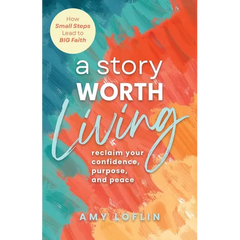 "A Story Worth Living ": Reclaim your Confidence, Purpose, and Peace