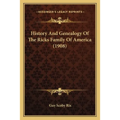 History And Genealogy Of The Ricks Family Of America (1908)