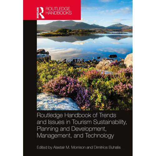 Routledge Handbook of Trends and Issues in Tourism Sustainability, Planning and Development, Management, and Technology