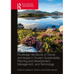 Routledge Handbook of Trends and Issues in Tourism Sustainability, Planning and Development, Management, and Technology
