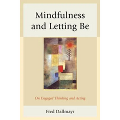 Mindfulness and Letting Be: On Engaged Thinking and Acting
