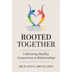 Rooted Together: Cultivating Healthy Connection in Relationships: Cultivating Healthy Connections in Relationships