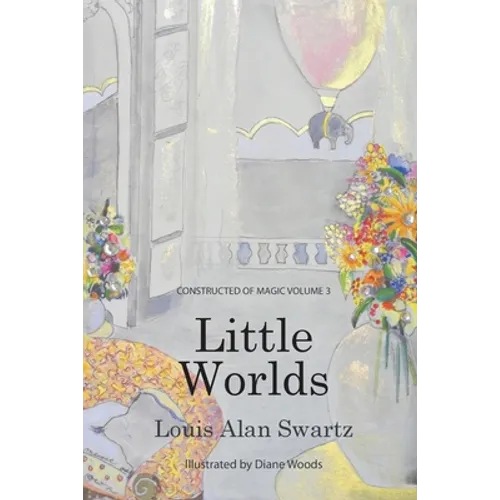 Little Worlds: Constructed of Magic: VOLUME 3