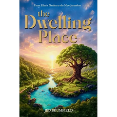 The Dwelling Place: From Eden's Garden to the New Jerusalem