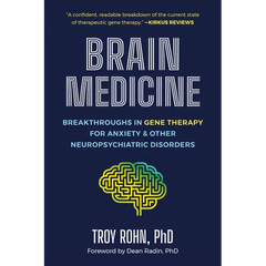 Brain Medicine: Breakthroughs in Gene Therapy for Anxiety & Other Neuropsychiatric Disorders