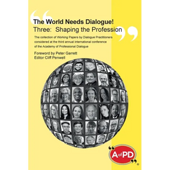 The World Needs Dialogue! Three: Shaping the Profession