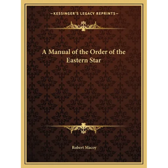 A Manual of the Order of the Eastern Star