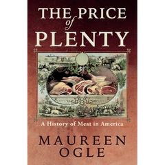 The Price of Plenty: A History of Meat in America